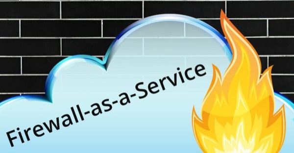 ทำความรู้จักกับ Firewall รูปแบบใหม่ “Firewall-as-a-Service”