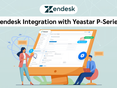 การใช้งาน Zendesk ร่วมกับ Yeastar P-Series เพื่อบริหารจัดการและสนับสนุนลูกค้าอย่างมีประสิทธิภาพ